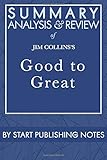 Summary, Analysis, and Review of Jim Collins's Good to Great: Why Some Companies Make the Leap... and Others Dont