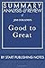Summary, Analysis, and Review of Jim Collins's Good to Great: Why Some Companies Make the Leap... and Others Dont
