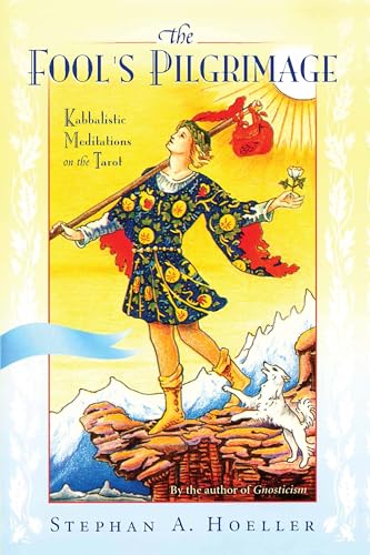 Fool's Pilgrimage: Kabbalistic Meditations on the Tarot