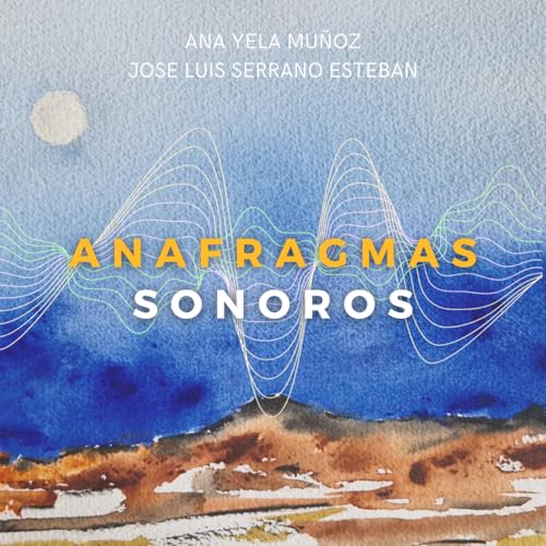 『EL Club de La Música. Primera Entrega. Anafragmas Sonoros Por Ana Vela Muñoz Y José Luis Serrano Esteban. 8-4-2025.』のカバーアート