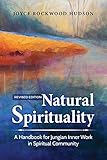 Natural Spirituality: A Handbook for Jungian Inner Work in Spiritual Community - Revised Edition