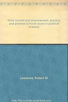 Arms control and disarmament: practice and promise (Critical issues in political science) 0808712225 Book Cover