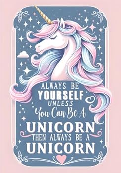 Always Be Yourself, Unless You Can Be a Unicorn... Then Always Be a Unicorn Address Book : With Inspirational Quotes