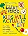 Emily's Cooking: How to Make Food Your Kids will Actually Eat: Over 100 snacktivities, lunchboxes and food hacks