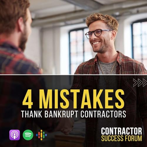 Top 4 Mistakes That Bankrupt Contractors (Avoid Them!)