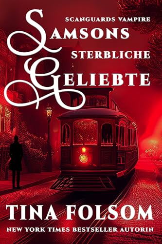 Samsons Sterbliche Geliebte: Rasante und prickelnde Vampir Romantasy Saga (Scanguards Vampire 1)