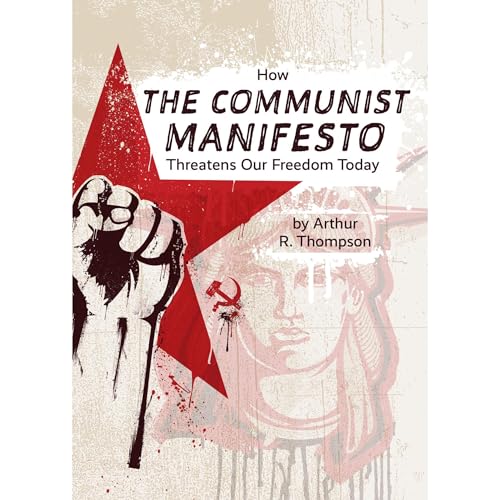 How The Communist Manifesto Threatens Our Freedom Today by Arthur Thompson episode artwork