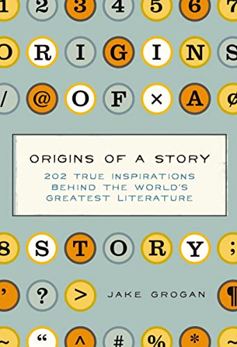 Origins of a Story: 202 true inspirations behind the world's