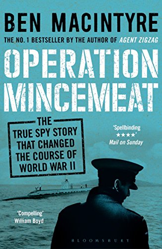 Télécharger Operation Mincemeat: The True Spy Story that Changed the Course of World War II (English Edition) livre En ligne