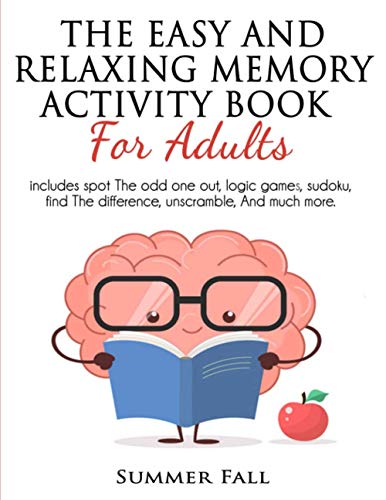 The Easy and Relaxing Memory Activity Book for Adult: Spot the Odd One Out, Logic Games, Sudoku, Find the Difference, Unscramble and Much More.[ LARGE-PRINT]( Relaxing Adult Activity Book)