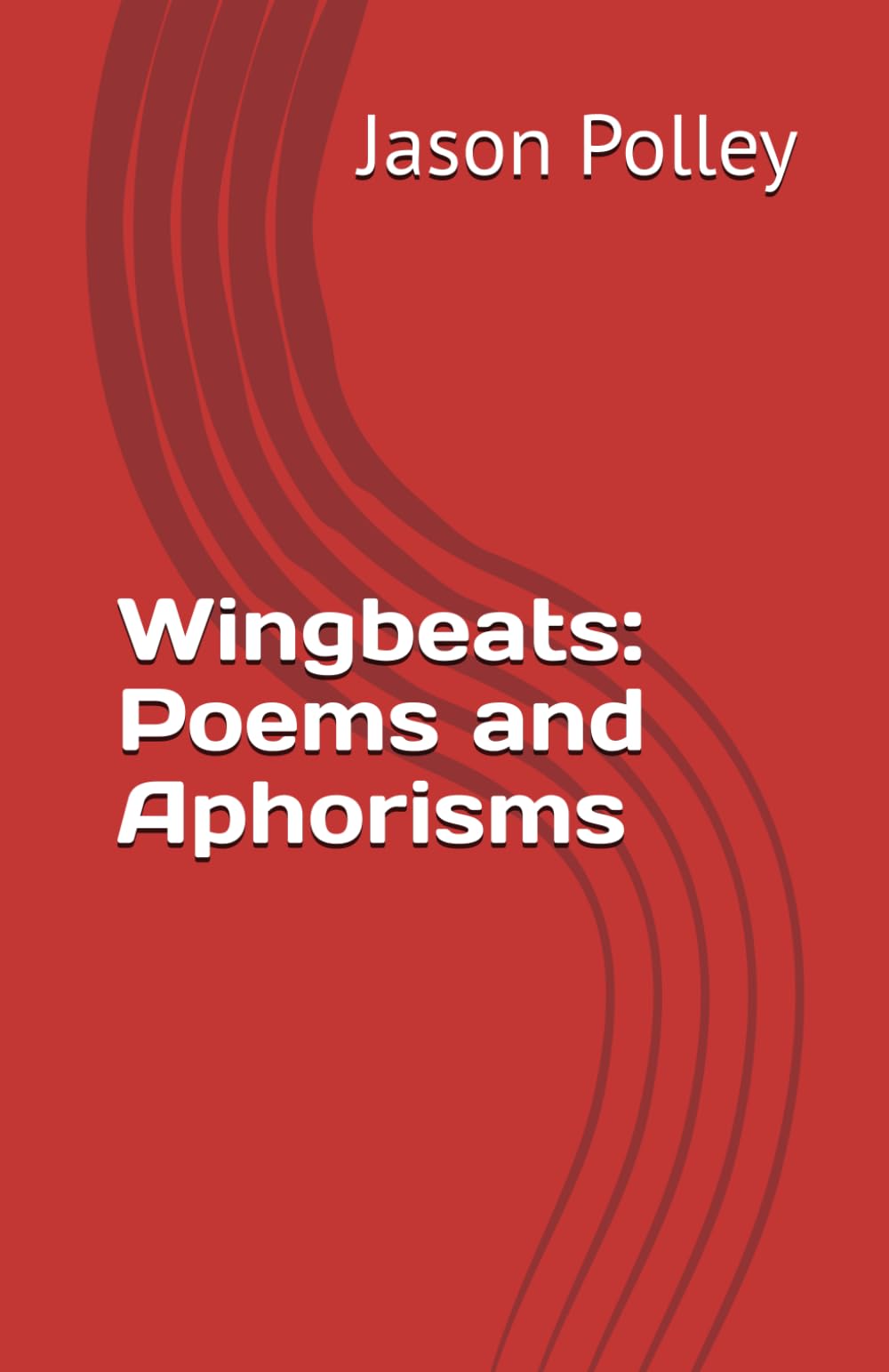 Wingbeats: Poems and Aphorisms