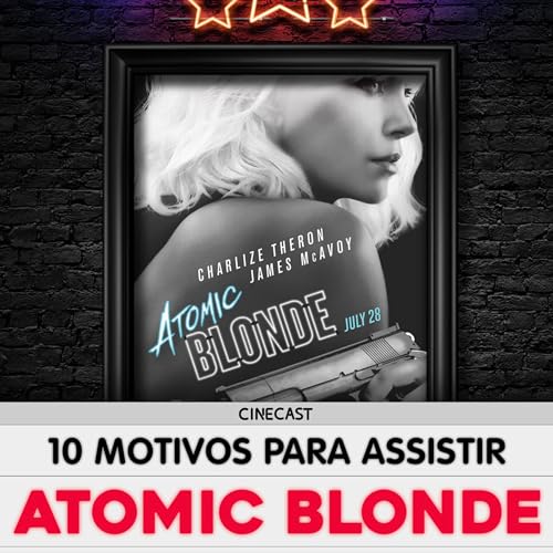 『10 Motivos pra assistir - Atomic Blonde no Netflix』のカバーアート