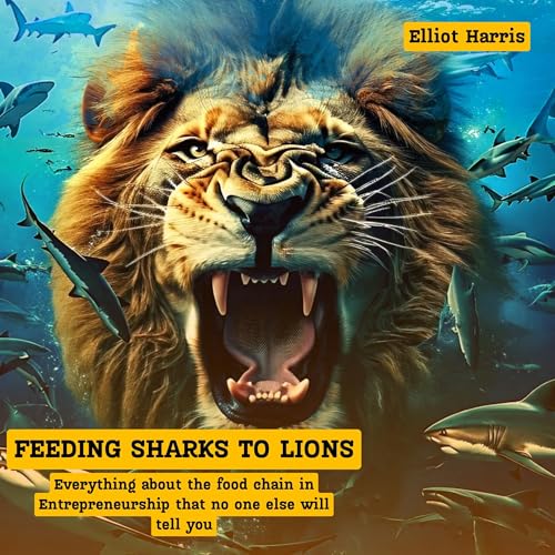 Audiobook: Feeding Sharks to Lions by Elliot Harris episode artwork