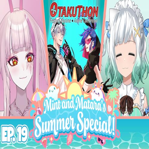 LIVE at Otakuthon 2024 - Mint & Matara Podcast Episode 19