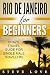 Rio de Janeiro for Beginners: Brazil Travel Guide for Single Male Travelers