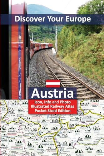 Discover Your Europe - Austria - 2023: Icon, Info and Photo illustrated Railway Atlas - Pocket Sized Edition (Discover Your Europe - European Railway ... Designed for Interrail and Eurail Rail Pass)