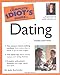 The Complete Idiot's Guide to Dating, 3rd Edition