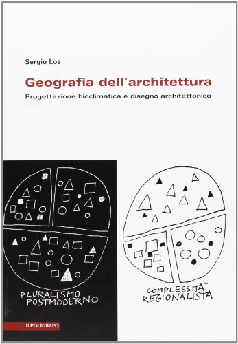 Geografia dell'architettura. Progettazione bioclimatica e disegno architettonico Geografia dell'architettura. Progettazione bioclimatica e disegno architettonico