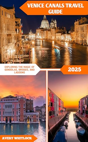 Venice Canals Travel Guide: Exploring The Magic Of Gondolas, Bridges, And Lagoons (Global Adventure Book 41)