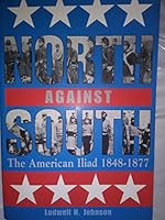 North Against South: The American Illiad, 1848-1877 0962384208 Book Cover