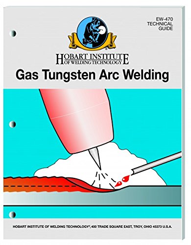 Gas Tungsten Arc Welding by Hobart Institute of Welding Technology