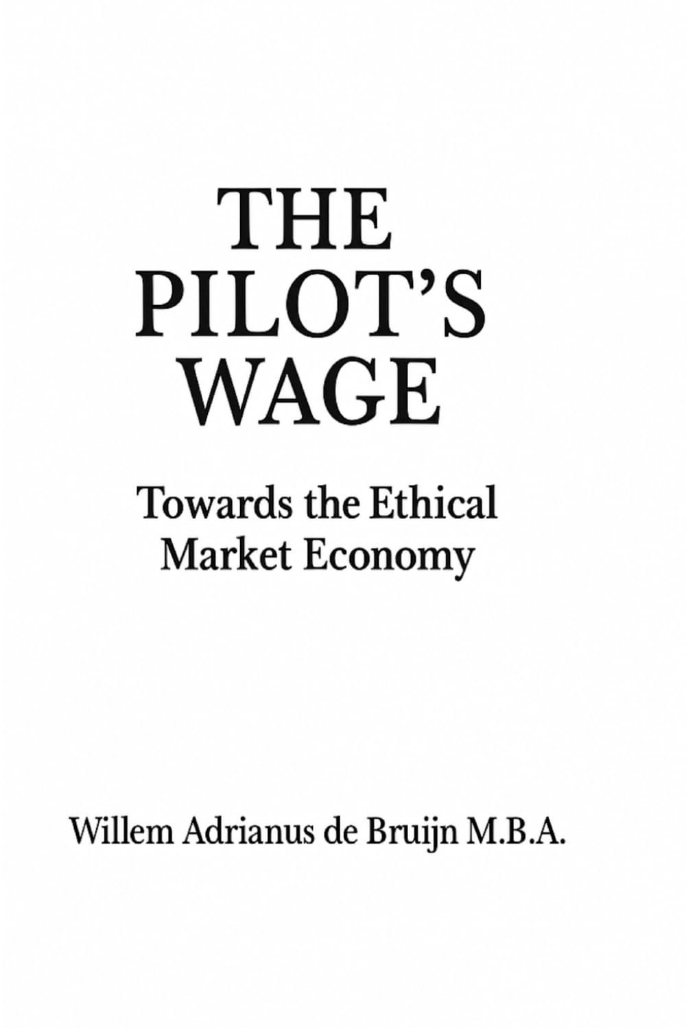 The Pilot's Wage: Towards the Ethical Market Economy