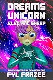 Dreams of Unicorn and Electric Sheep (The Empok Anima Trilogy Book 1)