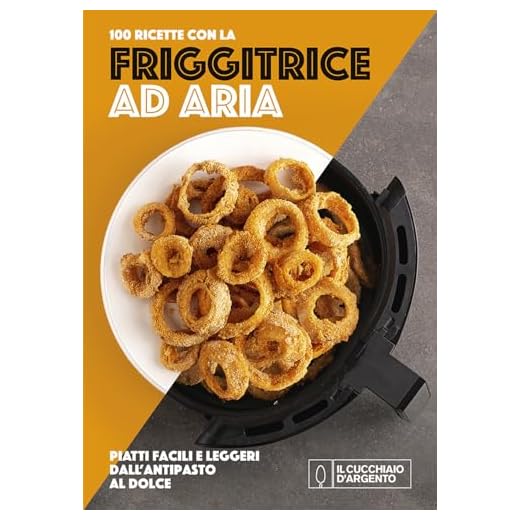 Il Cucchiaio d'Argento. 100 ricette con la friggitrice ad aria. Ediz. a colori