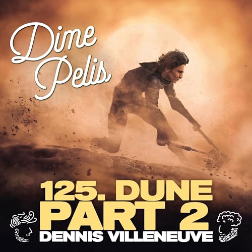『Episodio 125. DUNE PART 2 de Dennis Villeneuve』のカバーアート