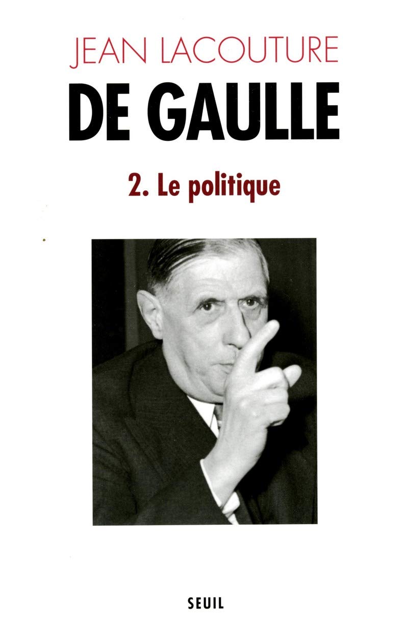 De Gaulle: Le Politique (1944-1959), tome 2