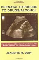 Prenatal Exposure to Drugs/Alcohol: Characteristics And Educational Implications of Fetal Alcohol Syndrome And Cocaine/polydrug Effects 0398076359 Book Cover