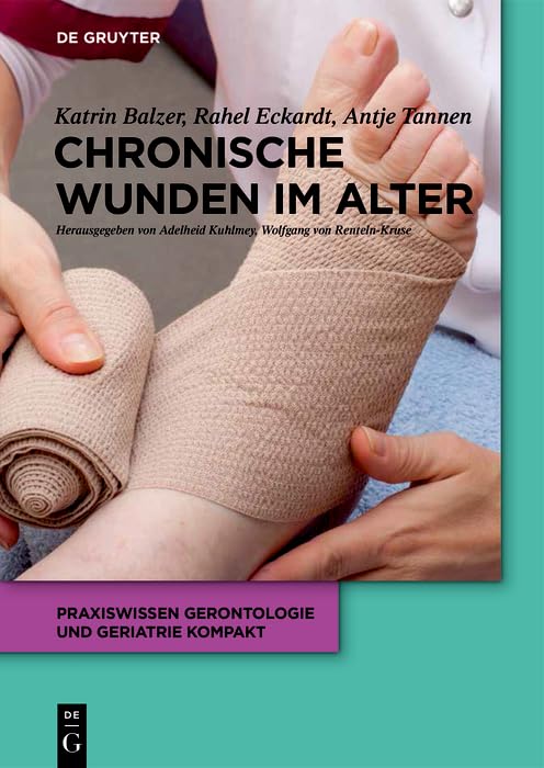 Chronische Wunden im Alter (Praxiswissen Gerontologie und Geriatrie kompakt 7)