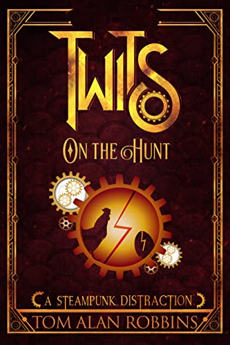 Twits on the Hunt: A Steampunk Distraction (The Twits Chronicles Book 5)