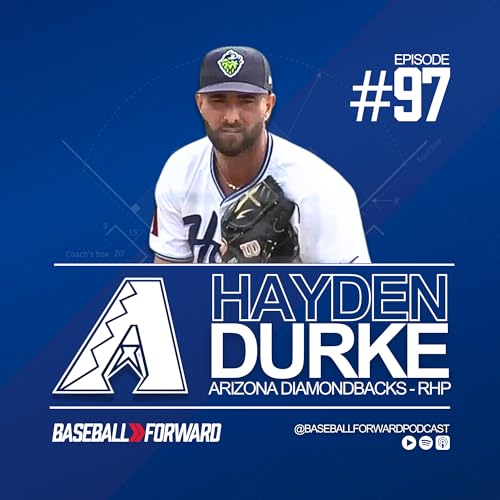 Ep. 97 | Hayden Durke, Arizona Diamondbacks
