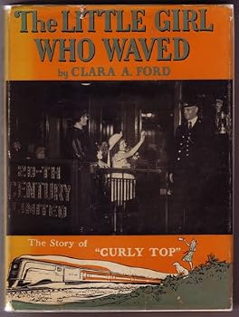 The Little Girl Who Waved: The Story of 'Curly Top'