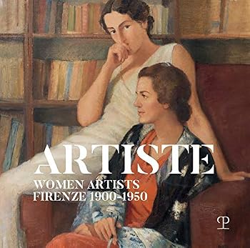 Paperback Artiste / Women Artists: Firenze 1900-1950 [Italian] Book