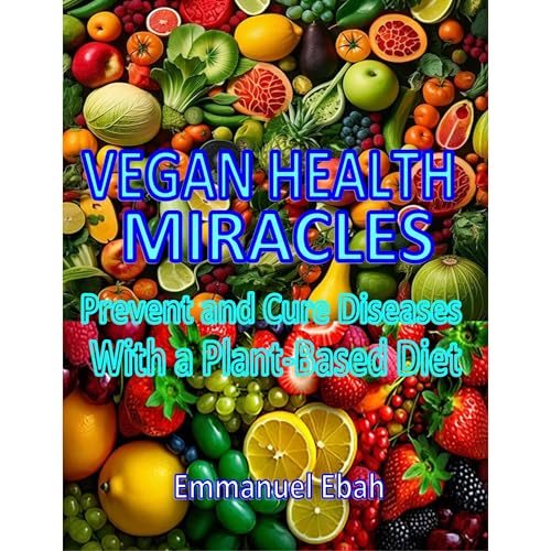 VEGAN HEALTH MIRACLES Audiolibro Por Emmanuel Ebah arte de portada
