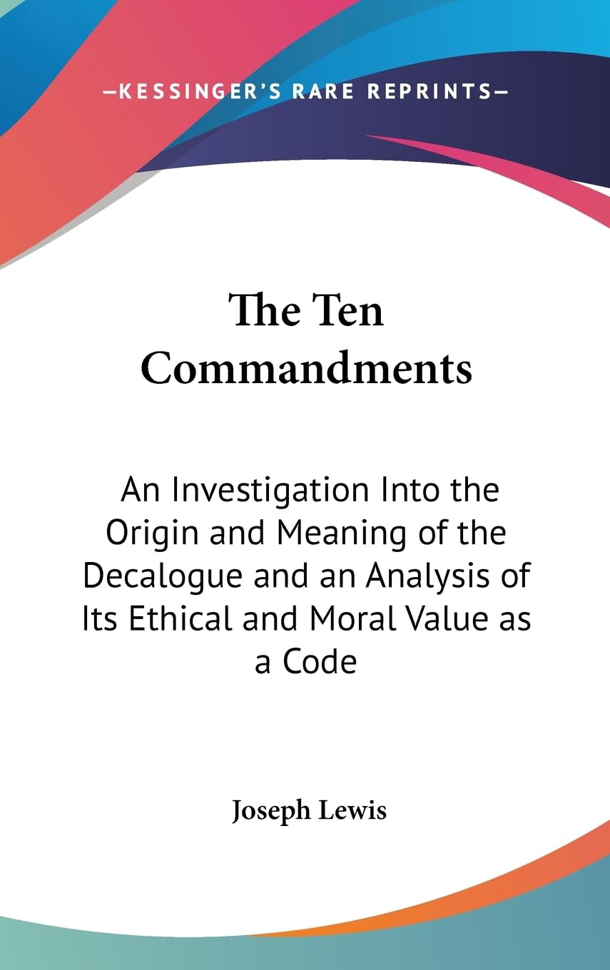 The Ten Commandments: Origin, Meaning and Ethical Value