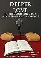 Deeper Love: Faithful Rhetoric for Progressive Social Change 1937943321 Book Cover