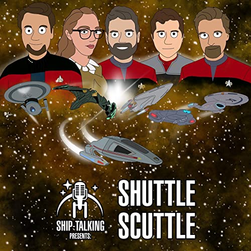 [Ship-Talking Presents] Shuttle Scuttle #30 (Shields Up!)