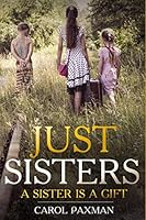 Just Sisters: A sister is a gift 1983192317 Book Cover