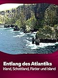  Entlang des Atlantiks - Irland, Schottland, Färöer-Inseln und Island