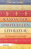  Kanon der spirituellen Literatur: 50 Klassiker im Porträt