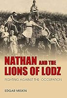 Nathan and the Lions of Lodz: Fighting Against the Occupation 1602803072 Book Cover