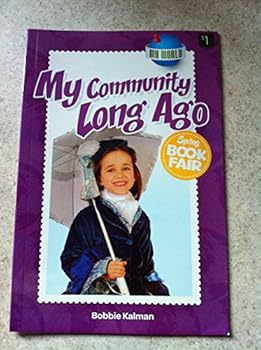 Paperback My World - "My Community Long Ago" by Bobbie Kalman Ages 4+ Book