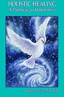 Holistic Health: A Pathway to Wholeness 0578103389 Book Cover