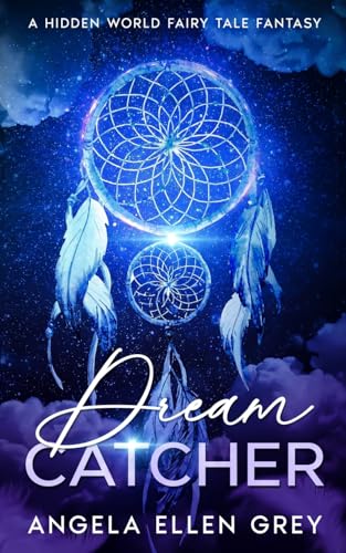 Dreamcatcher: A Hidden World Fairy Tale Fantasy