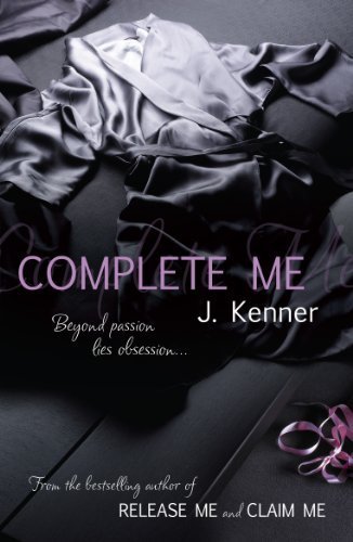 Complete Me (Stark Trilogy 3) by Kenner, J. (2013) Paperback