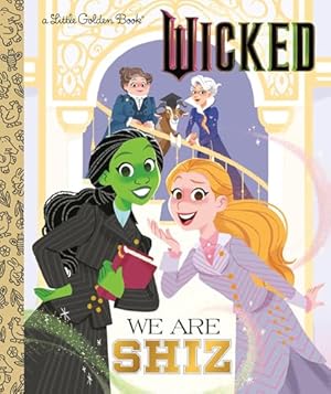 We Are Shiz (Universal Pictures Wicked) (Little Golden Book)