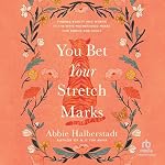 Cover of You Bet Your Stretch Marks